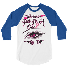 Teachers Pink for A Cure Eye Am Nu (TM) 3/4 sleeve raglan shirt