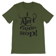 I Ain't Gone Stop! (Black Lt) Short-Sleeve Unisex T-Shirt