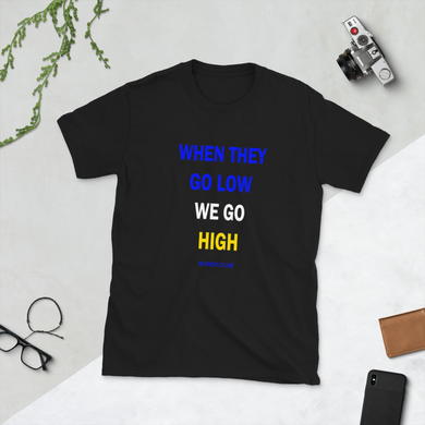 When They Go Low We Go (Rhoer Club) High Short-Sleeve Unisex T-Shirt