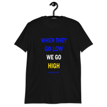 When They Go Low We Go (Rhoer Club) High Short-Sleeve Unisex T-Shirt