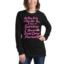 At The End of the Day I am a Survivor I Beat Breast Cancer Period BC Unisex Long Sleeve Tee