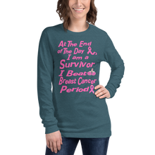 At The End of the Day I am a Survivor I Beat Breast Cancer Period BC Unisex Long Sleeve Tee