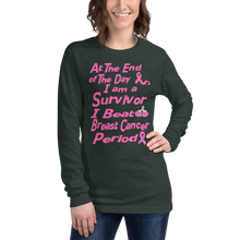 At The End of the Day I am a Survivor I Beat Breast Cancer Period BC Unisex Long Sleeve Tee