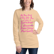 At The End of the Day I am a Survivor I Beat Breast Cancer Period BC Unisex Long Sleeve Tee