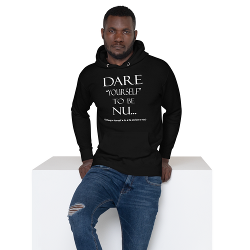 Dare Yourself to be Nu... Unisex Hoodie