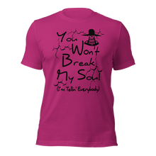 You Won't Break My Soul Unisex t-shirt - Work by nine, then off past five Unisex t-shirt