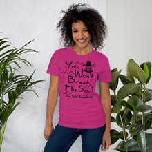 You Won't Break My Soul Unisex t-shirt - Work by nine, then off past five Unisex t-shirt