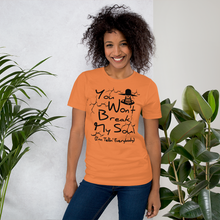 You Won't Break My Soul Unisex t-shirt - Work by nine, then off past five Unisex t-shirt