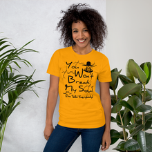 You Won't Break My Soul Unisex t-shirt - Work by nine, then off past five Unisex t-shirt