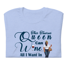 This Taurus Queen Can Wine I Want In May It's My Birthday Short-sleeve unisex t-shirt