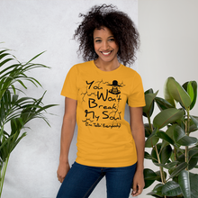 You Won't Break My Soul - Got Motivation I Done Found me Unisex t-shirt