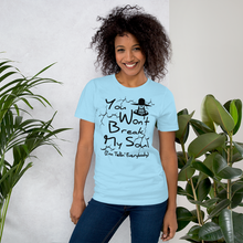 You Won't Break My Soul Unisex t-shirt - Work by nine, then off past five Unisex t-shirt