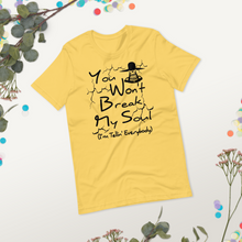 You Won't Break My Soul Unisex t-shirt - Work by nine, then off past five Unisex t-shirt