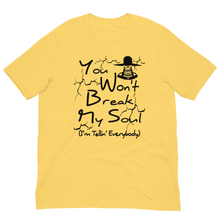 You Won't Break My Soul Unisex t-shirt - Work by nine, then off past five Unisex t-shirt