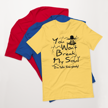 You Won't Break My Soul Unisex t-shirt - Work by nine, then off past five Unisex t-shirt