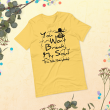 You Won't Break My Soul Unisex t-shirt - Work by nine, then off past five Unisex t-shirt