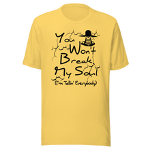 You Won't Break My Soul - Got Motivation I Done Found me Unisex t-shirt