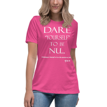Dare Yourself To Be Nu... Women's Relaxed T-Shirt