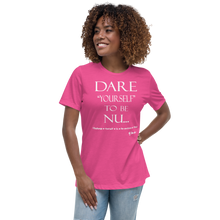 Dare Yourself To Be Nu... Women's Relaxed T-Shirt