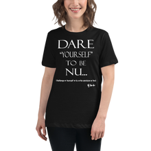 Dare Yourself To Be Nu... Women's Relaxed T-Shirt