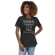 Dare Yourself To Be Nu... Women's Relaxed T-Shirt