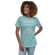 Dare Yourself To Be Nu... Women's Relaxed T-Shirt