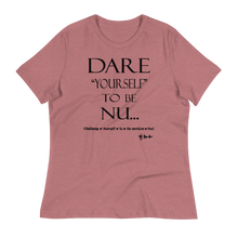 Dare Yourself To Be Nu... Women's Relaxed T-Shirt
