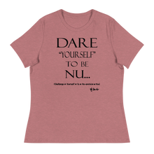 Dare Yourself To Be Nu... Women's Relaxed T-Shirt