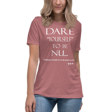 Dare Yourself To Be Nu... Women's Relaxed T-Shirt