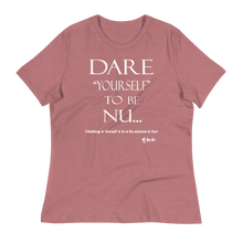Dare Yourself To Be Nu... Women's Relaxed T-Shirt