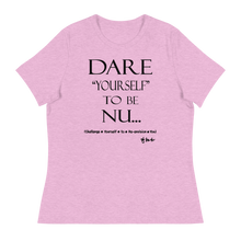 Dare Yourself To Be Nu... Women's Relaxed T-Shirt
