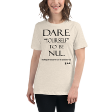 Dare Yourself To Be Nu... Women's Relaxed T-Shirt