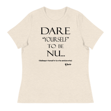 Dare Yourself To Be Nu... Women's Relaxed T-Shirt