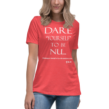Dare Yourself To Be Nu... Women's Relaxed T-Shirt