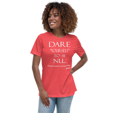Dare Yourself To Be Nu... Women's Relaxed T-Shirt