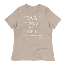 Dare Yourself To Be Nu... Women's Relaxed T-Shirt