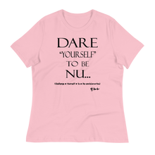 Dare Yourself To Be Nu... Women's Relaxed T-Shirt