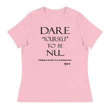 Dare Yourself To Be Nu... Women's Relaxed T-Shirt