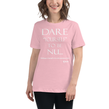Dare Yourself To Be Nu... Women's Relaxed T-Shirt