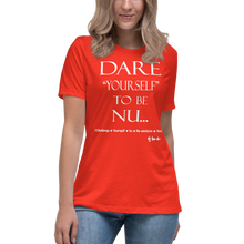 Dare Yourself To Be Nu... Women's Relaxed T-Shirt