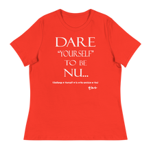Dare Yourself To Be Nu... Women's Relaxed T-Shirt